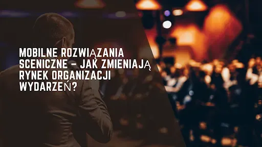 Mobilne rozwiązania sceniczne